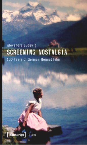 Screening Nostalgia: 100 Years of German Heimat Film