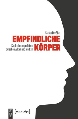 Empfindliche Körper: Kopfschmerzpraktiken zwischen Alltag und Medizin