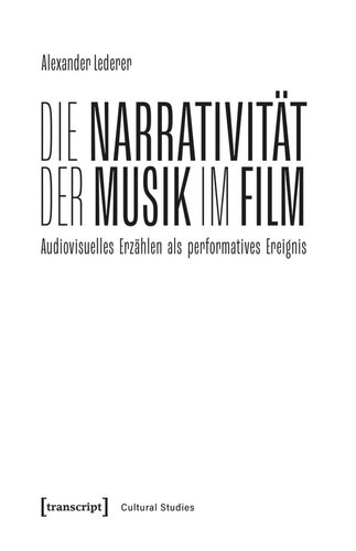 Die Narrativität der Musik im Film: Audiovisuelles Erzählen als performatives Ereignis