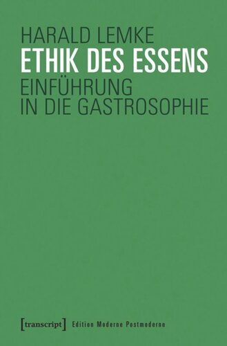 Ethik des Essens: Einführung in die Gastrosophie
