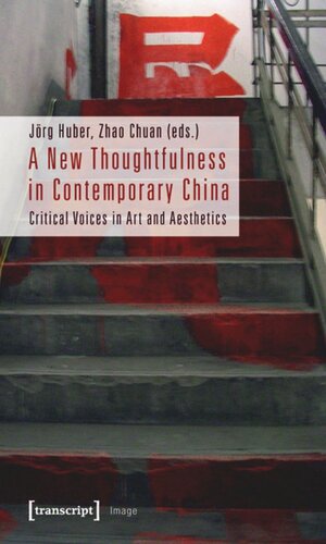 A New Thoughtfulness in Contemporary China: Critical Voices in Art and Aesthetics