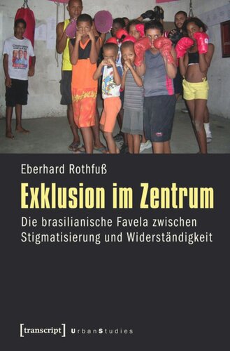 Exklusion im Zentrum: Die brasilianische Favela zwischen Stigmatisierung und Widerständigkeit