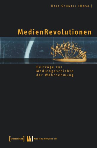 MedienRevolutionen: Beiträge zur Mediengeschichte der Wahrnehmung