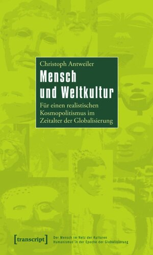 Mensch und Weltkultur: Für einen realistischen Kosmopolitismus im Zeitalter der Globalisierung
