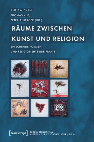 Räume zwischen Kunst und Religion: Sprechende Formen und religionshybride Praxis