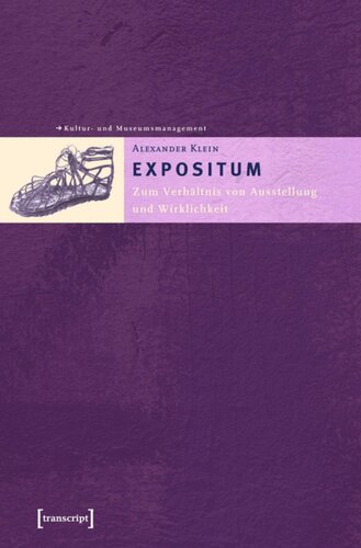 EXPOSITUM: Zum Verhältnis von Ausstellung und Wirklichkeit