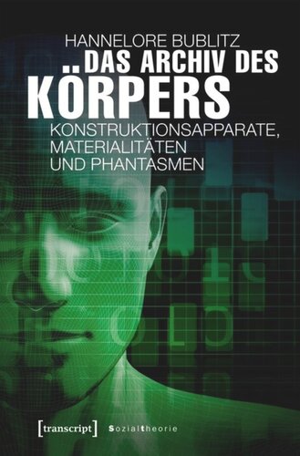 Das Archiv des Körpers: Konstruktionsapparate, Materialitäten und Phantasmen