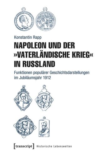 Napoleon und der »Vaterländische Krieg« in Russland: Funktionen populärer Geschichtsdarstellungen im Jubiläumsjahr 1912