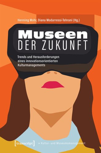 Museen der Zukunft: Trends und Herausforderungen eines innovationsorientierten Kulturmanagements
