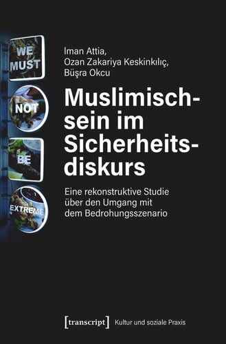 Muslimischsein im Sicherheitsdiskurs: Eine rekonstruktive Studie über den Umgang mit dem Bedrohungsszenario
