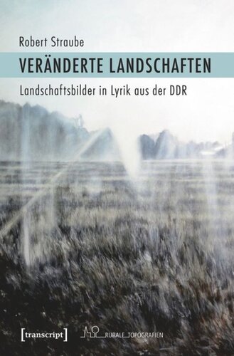 Veränderte Landschaften: Landschaftsbilder in Lyrik aus der DDR