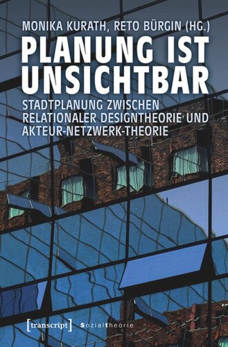 Planung ist unsichtbar: Stadtplanung zwischen relationaler Designtheorie und Akteur-Netzwerk-Theorie