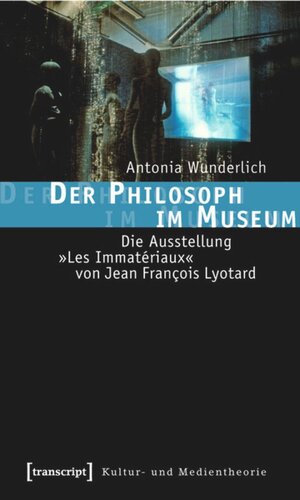 Der Philosoph im Museum: Die Ausstellung »Les Immatériaux« von Jean François Lyotard
