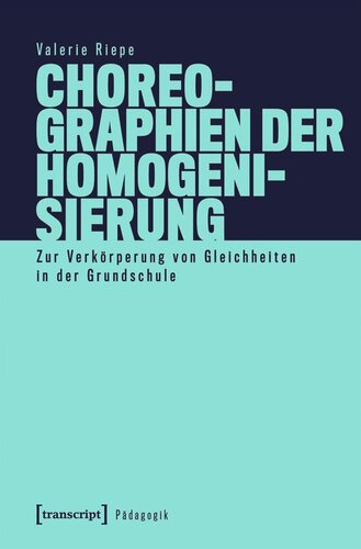 Choreographien der Homogenisierung: Zur Verkörperung von Gleichheiten in der Grundschule