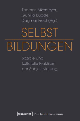 Selbst-Bildungen: Soziale und kulturelle Praktiken der Subjektivierung