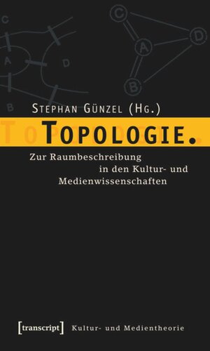 Topologie.: Zur Raumbeschreibung in den Kultur- und Medienwissenschaften
