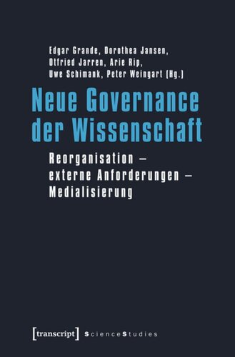 Neue Governance der Wissenschaft: Reorganisation - externe Anforderungen - Medialisierung
