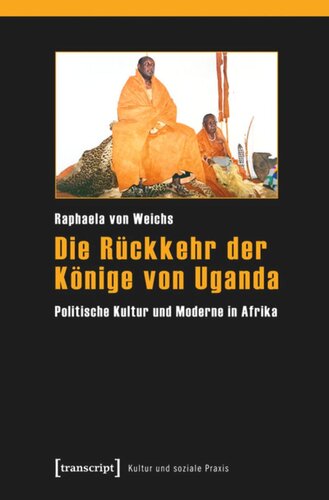 Die Rückkehr der Könige von Uganda: Politische Kultur und Moderne in Afrika