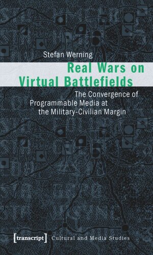 Real Wars on Virtual Battlefields: The Convergence of Programmable Media at the Military-Civilian Margin