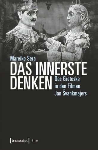 Das Innerste denken: Das Groteske in den Filmen Jan Svankmajers