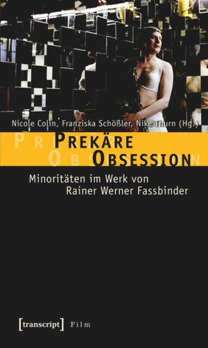 Prekäre Obsession: Minoritäten im Werk von Rainer Werner Fassbinder