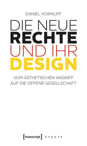 Die Neue Rechte und ihr Design: Vom ästhetischen Angriff auf die offene Gesellschaft