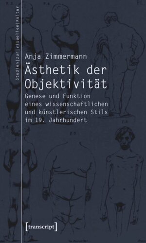 Ästhetik der Objektivität: Genese und Funktion eines wissenschaftlichen und künstlerischen Stils im 19. Jahrhundert