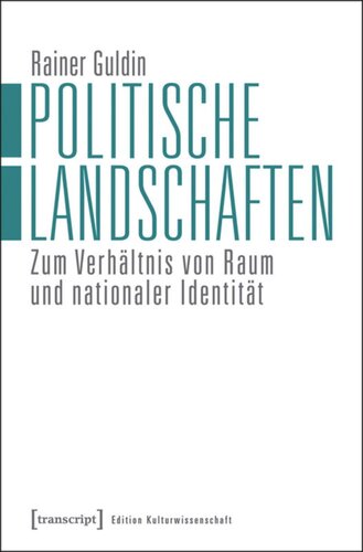 Politische Landschaften: Zum Verhältnis von Raum und nationaler Identität