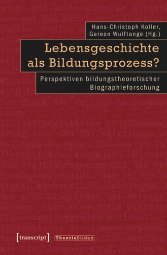 Lebensgeschichte als Bildungsprozess?: Perspektiven bildungstheoretischer Biographieforschung