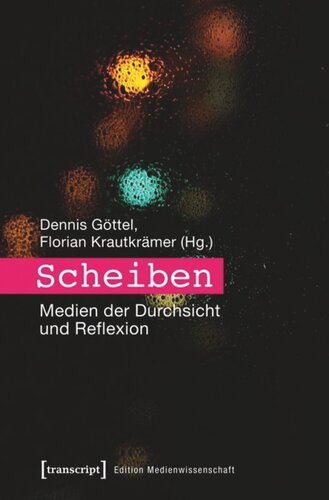 Scheiben: Medien der Durchsicht und Reflexion