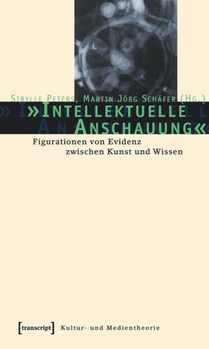 »Intellektuelle Anschauung«: Figurationen von Evidenz zwischen Kunst und Wissen