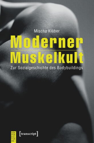 Moderner Muskelkult: Zur Sozialgeschichte des Bodybuildings