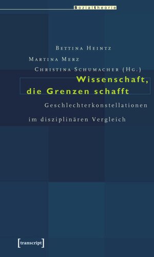 Wissenschaft, die Grenzen schafft: Geschlechterkonstellationen im disziplinären Vergleich