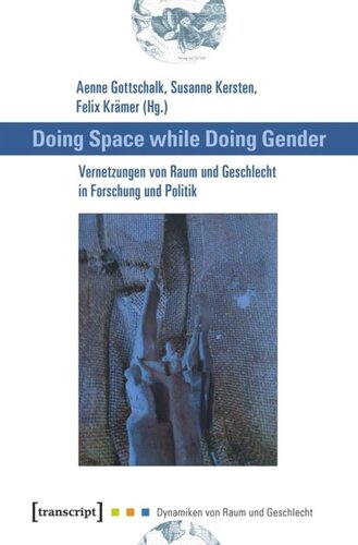 Doing Space while Doing Gender - Vernetzungen von Raum und Geschlecht in Forschung und Politik