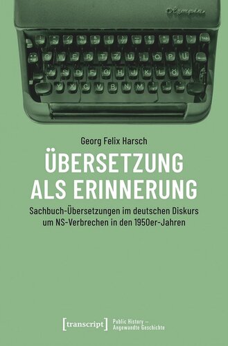 Übersetzung als Erinnerung: Sachbuch-Übersetzungen im deutschen Diskurs um NS-Verbrechen in den 1950er-Jahren