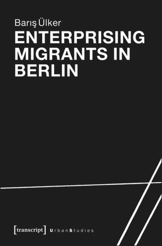 Enterprising Migrants in Berlin