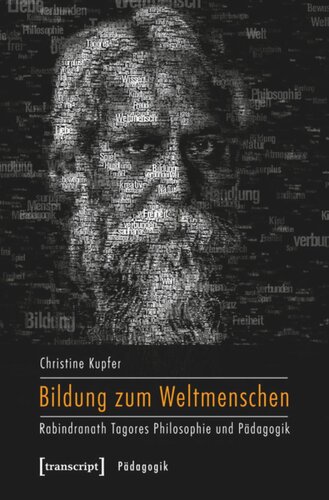 Bildung zum Weltmenschen: Rabindranath Tagores Philosophie und Pädagogik