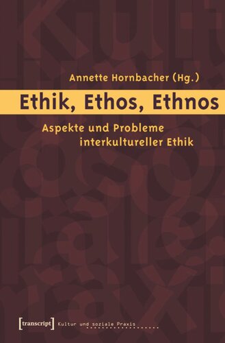 Ethik, Ethos, Ethnos: Aspekte und Probleme interkultureller Ethik