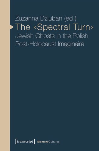 The »Spectral Turn«: Jewish Ghosts in the Polish Post-Holocaust Imaginaire
