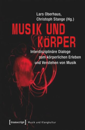 Musik und Körper: Interdisziplinäre Dialoge zum körperlichen Erleben und Verstehen von Musik
