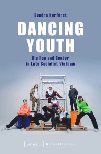 Dancing Youth: Hip Hop and Gender in Late Socialist Vietnam