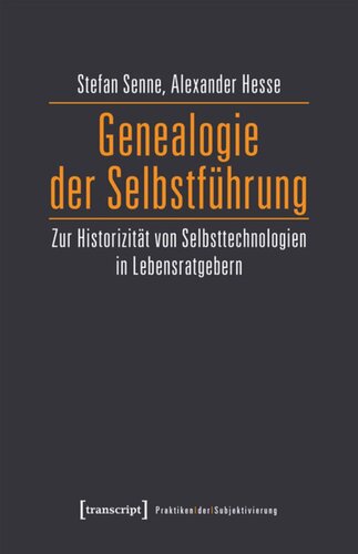 Genealogie der Selbstführung: Zur Historizität von Selbsttechnologien in Lebensratgebern