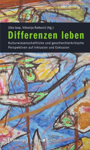 Differenzen leben: Kulturwissenschaftliche und geschlechterkritische Perspektiven auf Inklusion und Exklusion