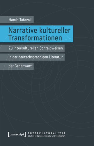 Narrative kultureller Transformationen: Zu interkulturellen Schreibweisen in der deutschsprachigen Literatur der Gegenwart