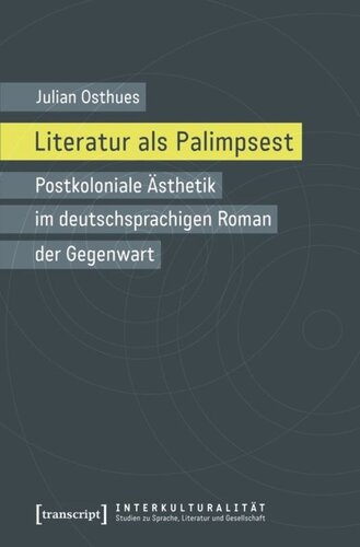 Literatur als Palimpsest: Postkoloniale Ästhetik im deutschsprachigen Roman der Gegenwart
