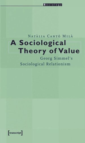 A Sociological Theory of Value: Georg Simmel's Sociological Relationism