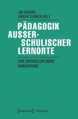 Pädagogik außerschulischer Lernorte: Eine interdisziplinäre Annäherung