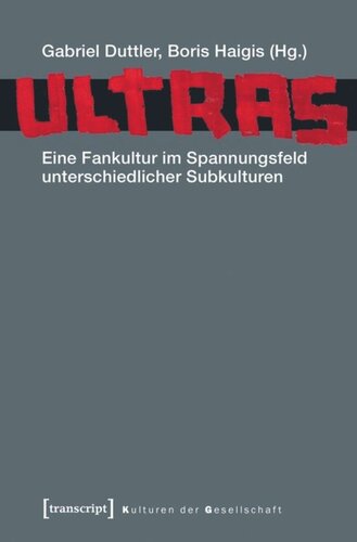 Ultras: Eine Fankultur im Spannungsfeld unterschiedlicher Subkulturen