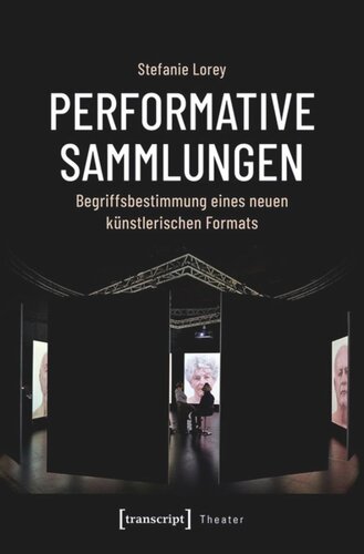 Performative Sammlungen: Begriffsbestimmung eines neuen künstlerischen Formats