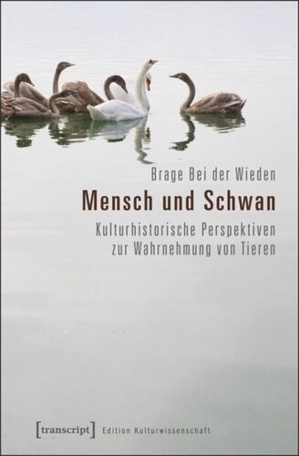 Mensch und Schwan: Kulturhistorische Perspektiven zur Wahrnehmung von Tieren